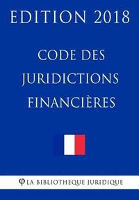Code des juridictions financires: Edition 2018 (hftad)