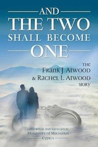 And The Two Shall Become One The Frank J Atwood Rachel L Atwood Story Rachel L Atwood Haftad Bokus