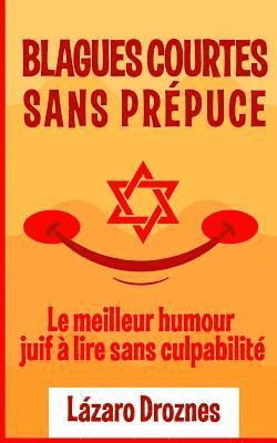Blagues Courtes Sans Prepuce.: Le meilleur humour juif à lire sans culpabilité. Convient pour les juifs et les goym. Une contribution oecuménique pou (häftad)