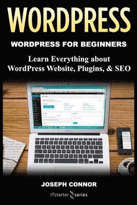 WordPress: WordPress for Beginners: Learn Everything about: WordPress Websites, Plugins, & SEO (häftad)