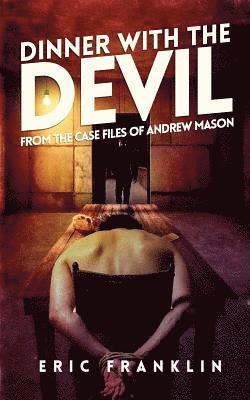 Dinner With The Devil: From the Case Files of Andrew Mason (hftad)