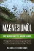 Magnesiumöl: Das Wundermittel Magnesiumöl. Wichtigkeit, Einnahme, Anwendungsmöglichkeiten und Nebenwirkungen des lebenswichtigen Minerals.