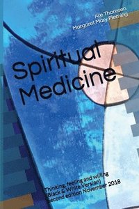 Spiritual Medicine: Thinking, Feeling and Willing (Black & White Version) (häftad)
