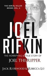 Joel Rifkin: The Horrifying & True Story of Joel The Ripper (hftad)