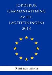 Jordbruk (Sammanfattning av EU-lagstiftningen) 2018 (häftad)