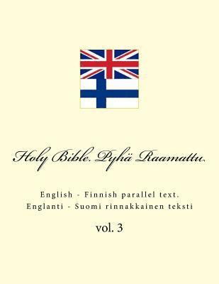 Holy Bible. Pyh Raamattu: English - Finnish Parallel Text. Englanti - Suomi Rinnakkainen Teksti (hftad)