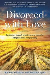 Divorced with Love: Our journey through heartbreak and separation into forgiveness and friendship (hftad)