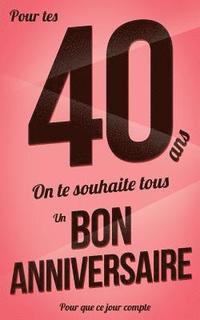 Bon Anniversaire 40 Ans Rose Pale Carte Livre D Or Pour Que Ce Jour Compte 12 7xcm Thibaut Pialat Haftad Bokus