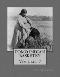 Pomo Indian Basketry: Volume 7 (hftad)
