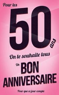 Bon Anniversaire 50 Ans Rose Carte Livre D Or Pour Que Ce Jour Compte 12 7xcm Thibaut Pialat Haftad Bokus