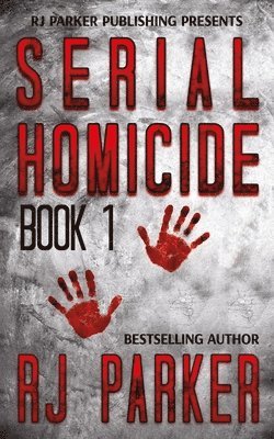 Serial Homicide (Book 1): Notorious Serial Killers (hftad)