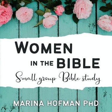 Women in the Bible Small Group Bible Study (h�ftad)