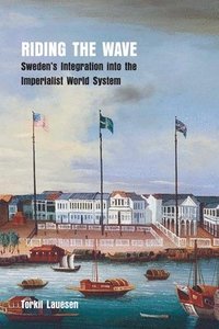 Riding the Wave: Sweden's Integration into the Imperialist World System (hftad)