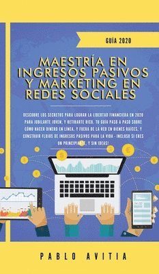 Maestria en Ingresos Pasivos y Marketing en Redes Sociales 2020 (inbunden)
