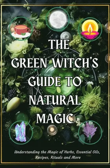 Green Witch's Guide to Natural Magic - Awakened You - Häftad ...