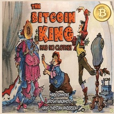 Bitcoin King Had No Clothes (h�ftad)