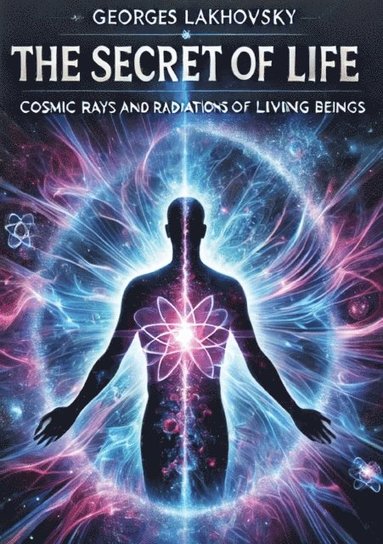 Secret of Life: Cosmic Rays and Radiations of Living Beings (pocket)