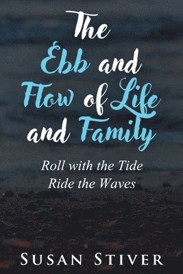 Ebb and Flow of Life and Family (inbunden)
