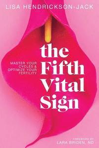 The Fifth Vital Sign: Master Your Cycles & Optimize Your Fertility (häftad)