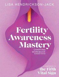 Fertility Awareness Mastery Charting Workbook: A Companion to The Fifth Vital Sign, Fahrenheit Edition (häftad)
