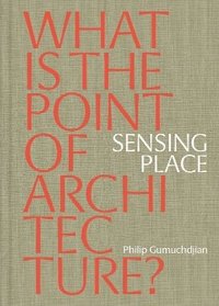 Sensing Place: What is the Point of Architecture? (hftad)