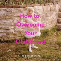 How to Overcome Your Childhood (inbunden)