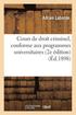 Cours de Droit Criminel, Conforme Aux Programmes Universitaires, 2e Edition