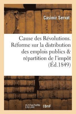 Cause Des Revolutions. Reforme Sur La Distribution Des Emplois Publics Et La Repartition de l'Impot (hftad)