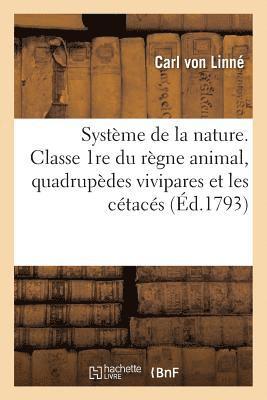 Systeme de la Nature, Classe 1re Du Regne Animal Contenant Les Quadrupedes (hftad)