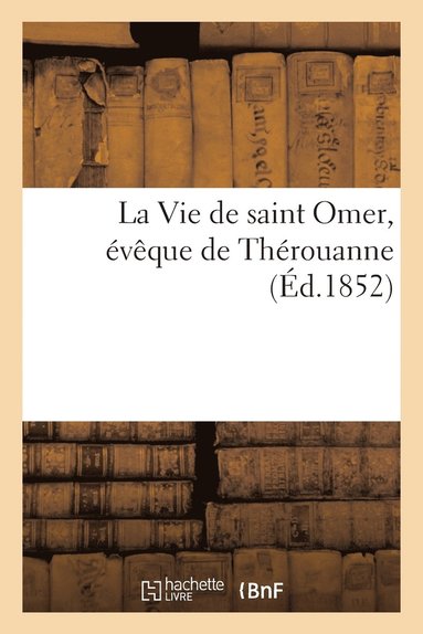 Vie de Saint Omer, �v�que de Th�rouanne (h�ftad)