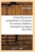 Code-Manuel Des Propri�taires Et Locataires de Maisons, H�teliers, Aubergistes Et Logeurs