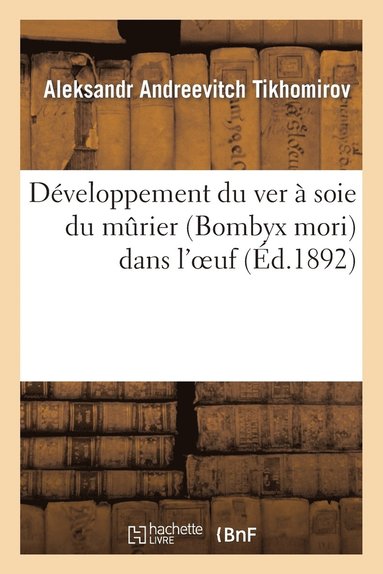 Developpement Du Ver A Soie Du Murier (Bombyx Mori) Dans l'Oeuf (hftad)