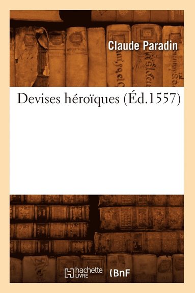 Devises H�ro�ques, (�d.1557) (h�ftad)