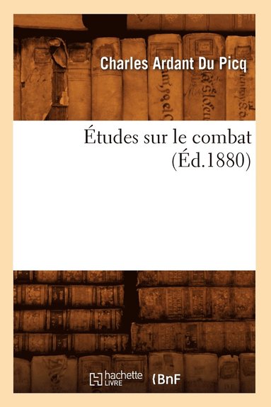 Études Sur Le Combat (Éd.1880) (inbunden)