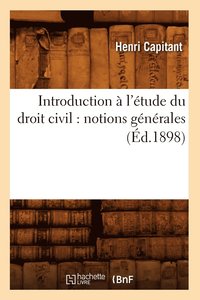 Introduction A l'Etude Du Droit Civil: Notions Generales (Ed.1898) (häftad)
