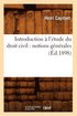 Introduction A l'Etude Du Droit Civil: Notions Generales (Ed.1898)