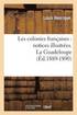 Les Colonies Francaises: Notices Illustrees. La Guadeloupe (Ed.1889-1890)