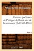 Oeuvres Potiques de Philippe de Remi, Sire de Beaumanoir. Tome 1 (d.1884-1885)