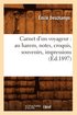 Carnet d'Un Voyageur: Au Harem, Notes, Croquis, Souvenirs, Impressions (�d.1897)