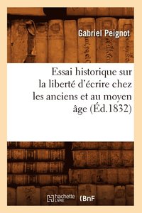 Essai Historique Sur La Liberte d'Ecrire Chez Les Anciens Et Au Moyen Age (Ed.1832) (häftad)
