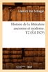 Histoire de la Littrature Ancienne Et Moderne. T2 (d.1829)
