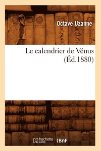 Le Calendrier de Venus (Ed.1880) (hftad)