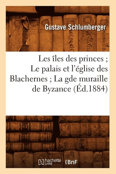 Les les Des Princes Le Palais Et l'glise Des Blachernes La Gde Muraille