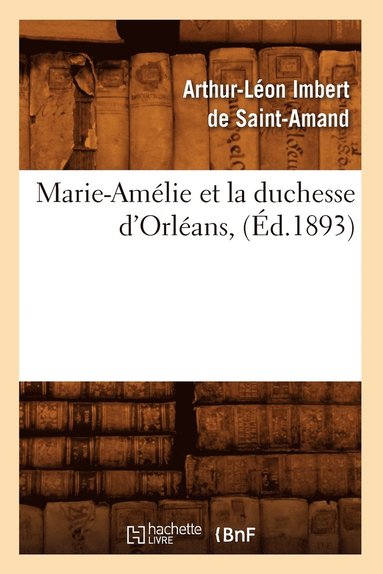 Marie-Amlie Et La Duchesse d'Orlans, (d.1893) (hftad)