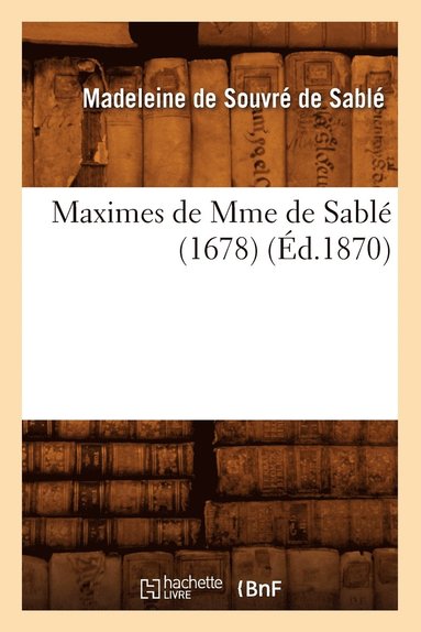 Maximes de Mme de Sable (1678) (Ed.1870) (hftad)