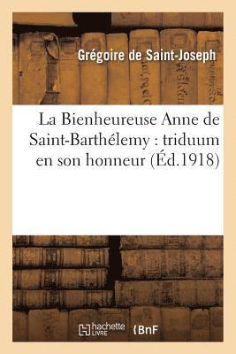 La Bienheureuse Anne de Saint-Barthlemy: Triduum En Son Honneur (hftad)