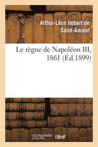 Le Rgne de Napolon III, 1861 (hftad)
