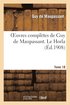 Oeuvres Completes de Guy de Maupassant. Tome 18 Le Horla