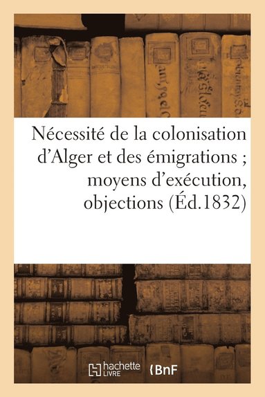 Necessite de la Colonisation d'Alger Et Des Emigrations Moyens d'Execution, Objections (hftad)