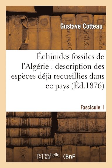chinides Fossiles de l'Algrie. Fascicule 1. Etage Sequanien (hftad)